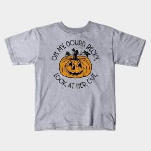 Oh My Gourd Becky Look At Her Cut Kids T-Shirt